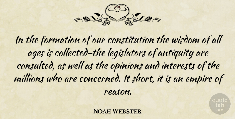 Noah Webster Quote About Age, Empires, Opinion: In The Formation Of Our...