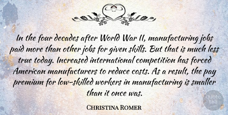 Christina Romer Quote About Jobs, War, Skills: In The Four Decades After...