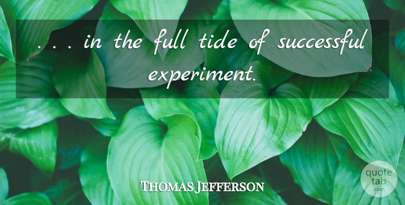 Thomas Jefferson Quote About Success, Tides, July 4th 1776: In The Full Tide Of...