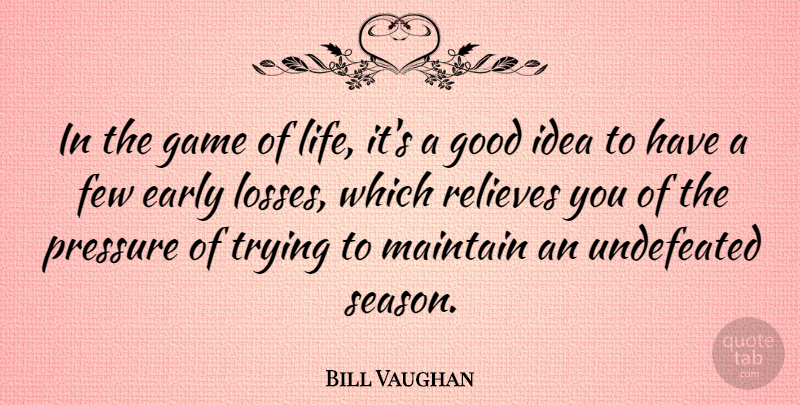 Bill Vaughan Quote About Inspirational, Funny, Life: In The Game Of Life...
