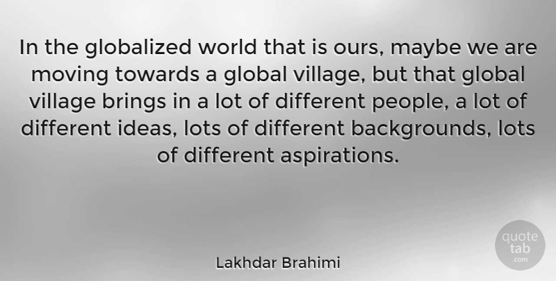 Lakhdar Brahimi Quote About Respect, Moving, Ideas: In The Globalized World That...