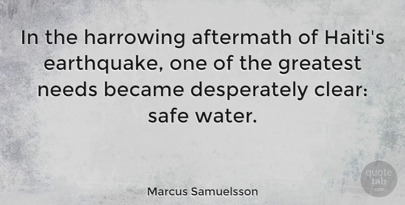 Marcus Samuelsson Quote About Aftermath, Became, Needs, Safe: In The Harrowing Aftermath Of...
