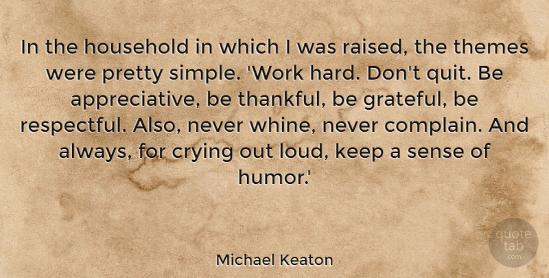 Michael Keaton Quote About Crying, Household, Humor, Thankful, Themes: In The Household In Which...
