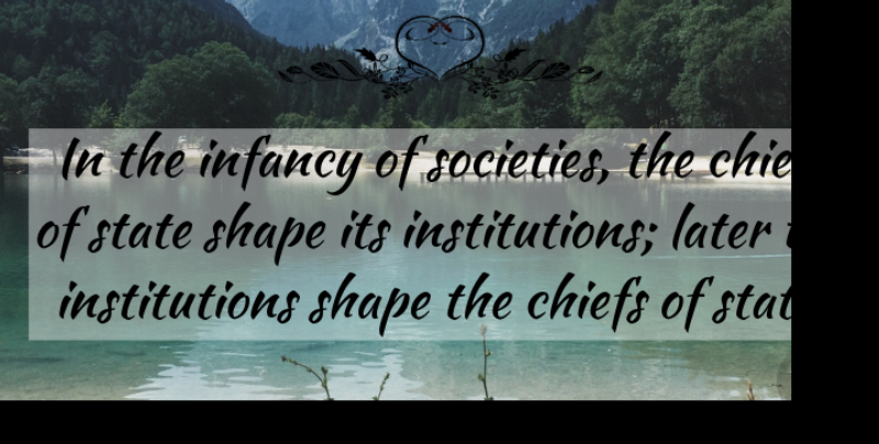 Charles de Montesquieu Quote About Chiefs, Infancy: In The Infancy Of Societies...