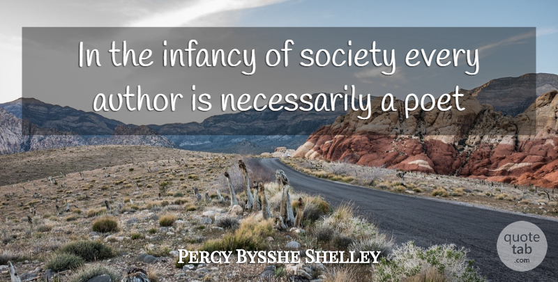 Percy Bysshe Shelley Quote About Infancy Is, Literature, Poet: In The Infancy Of Society...