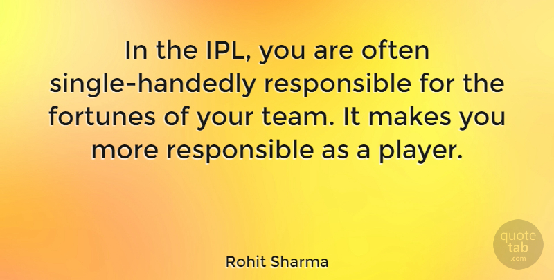 Rohit Sharma Quote About undefined: In The Ipl You Are...