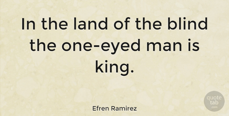 Efren Ramirez Quote About Man: In The Land Of The...