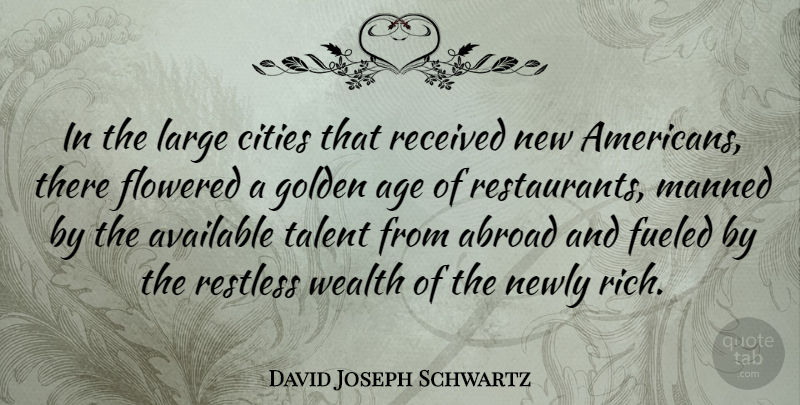 David Joseph Schwartz Quote About Abroad, Age, Age And Aging, American Businessman, Available: In The Large Cities That...