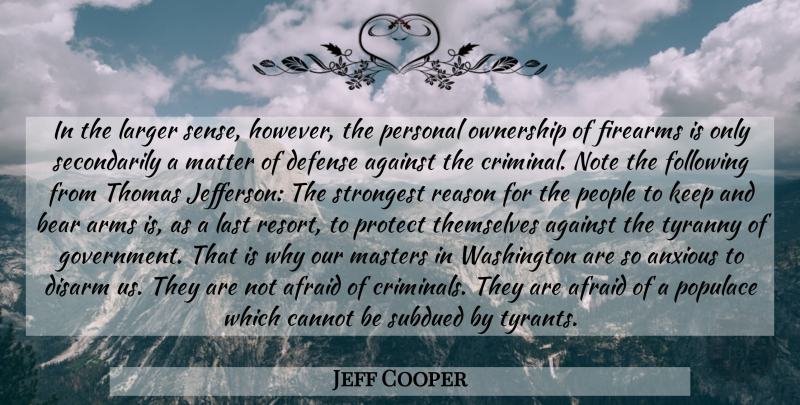 Jeff Cooper Quote About Gun, Government, Tyrants: In The Larger Sense However...