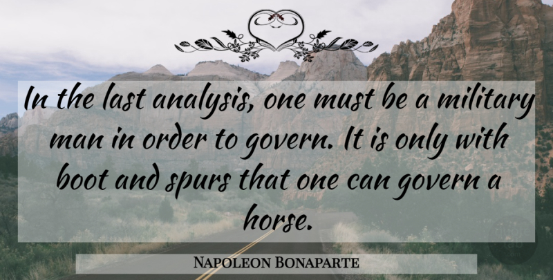 Napoleon Bonaparte Quote About Horse, Military, Men: In The Last Analysis One...