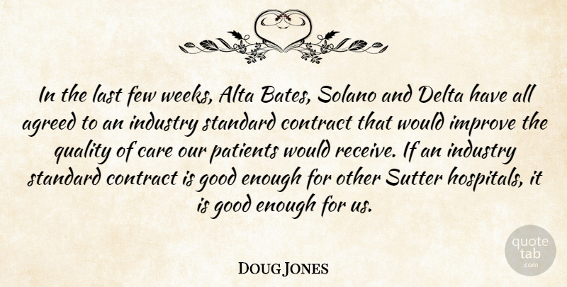 Doug Jones Quote About Agreed, Care, Contract, Delta, Few: In The Last Few Weeks...