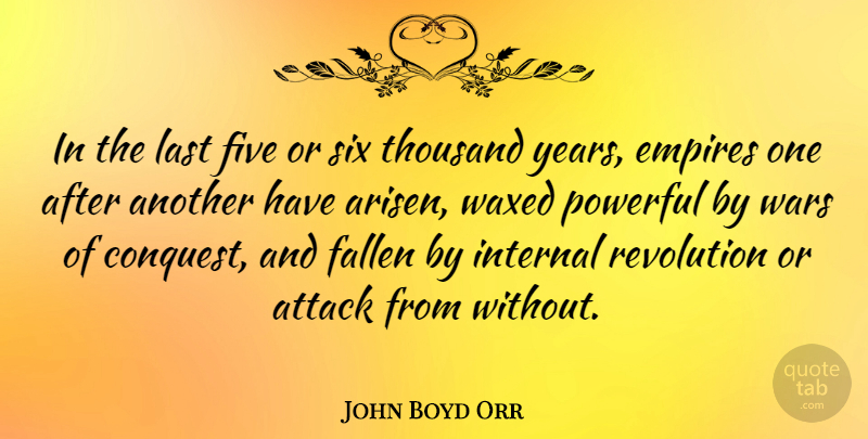 John Boyd Orr Quote About Empires, Fallen, Five, Internal, Last: In The Last Five Or...