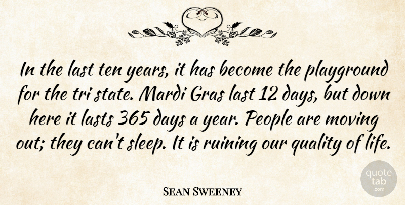 Sean Sweeney Quote About Days, Last, Lasts, Moving, People: In The Last Ten Years...