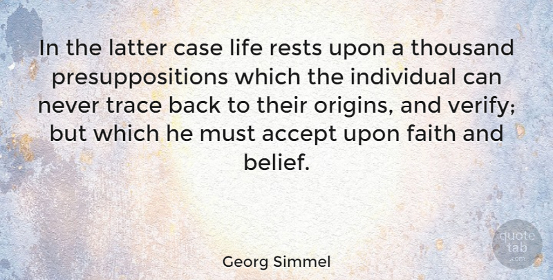 Georg Simmel Quote About Faith, Belief, Individual: In The Latter Case Life...