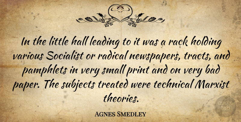 Agnes Smedley Quote About Paper, Littles, Holding On: In The Little Hall Leading...