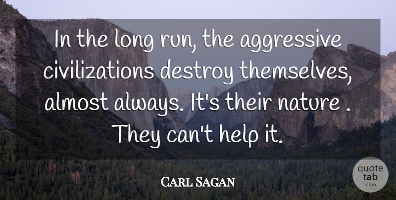 Carl Sagan Quote About Running, Civilization, Long: In The Long Run The...