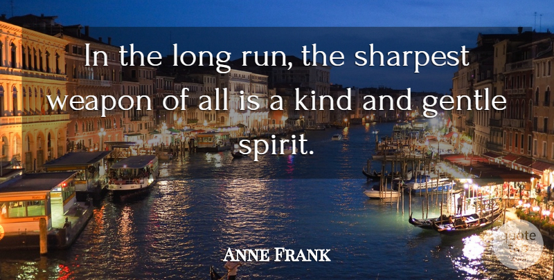 Anne Frank Quote About Inspirational, Inspiring, Running: In The Long Run The...