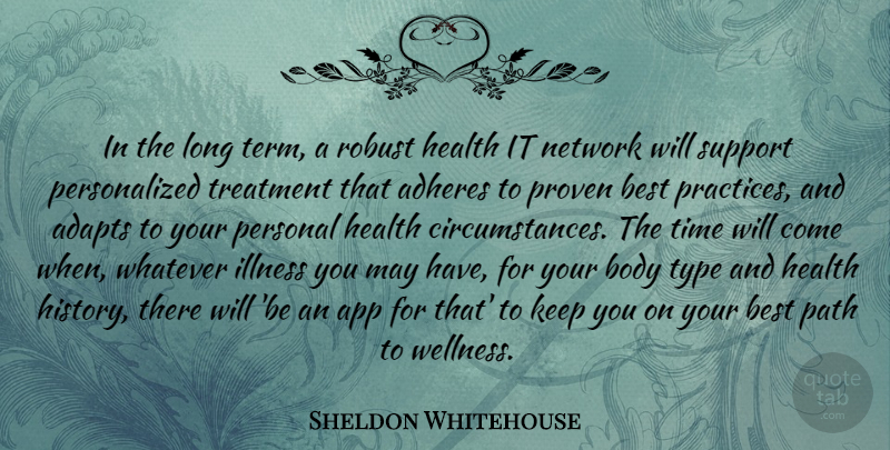 Sheldon Whitehouse Quote About Best Practices, Long, Support: In The Long Term A...