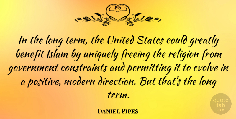 Daniel Pipes Quote About Government, Long, Islam: In The Long Term The...