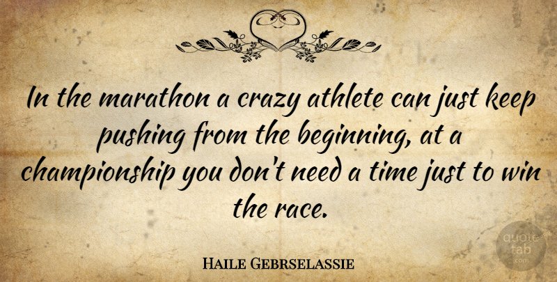 Haile Gebrselassie Quote About Crazy, Athlete, Winning: In The Marathon A Crazy...