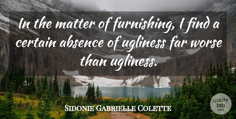 Sidonie Gabrielle Colette Quote About Home, House, Matter: In The Matter Of Furnishing...