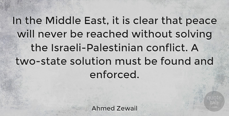 Ahmed Zewail Quote About Clear, Found, Middle, Peace, Reached: In The Middle East It...