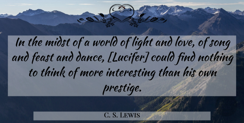 C. S. Lewis Quote About Song, Thinking, Light: In The Midst Of A...