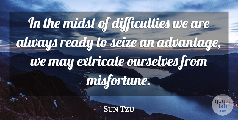 Sun Tzu Quote About Art, War, May: In The Midst Of Difficulties...