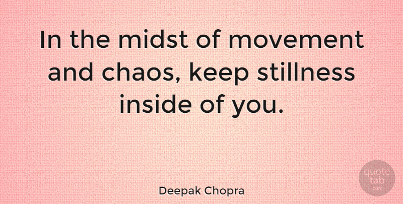 Deepak Chopra Quote About Happiness, Spiritual, Encouragement: In The Midst Of Movement...