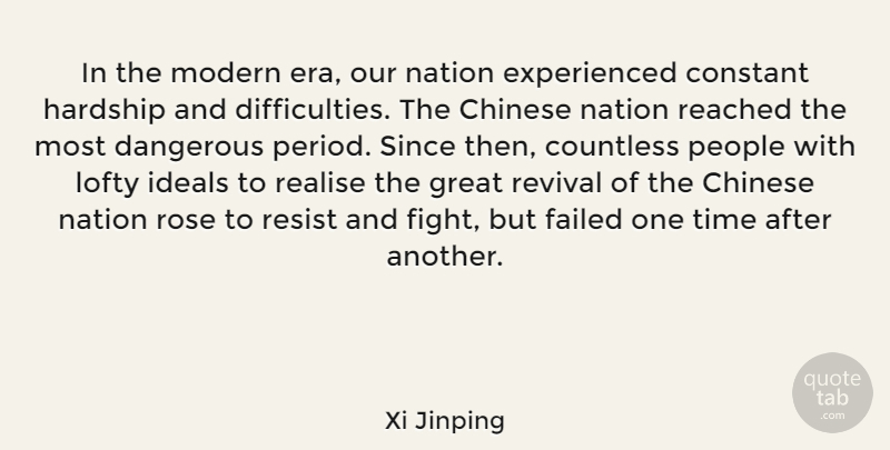 Xi Jinping Quote About Chinese, Constant, Countless, Dangerous, Failed: In The Modern Era Our...