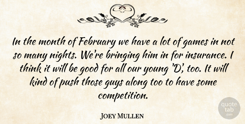 Joey Mullen Quote About Along, Bringing, February, Games, Good: In The Month Of February...