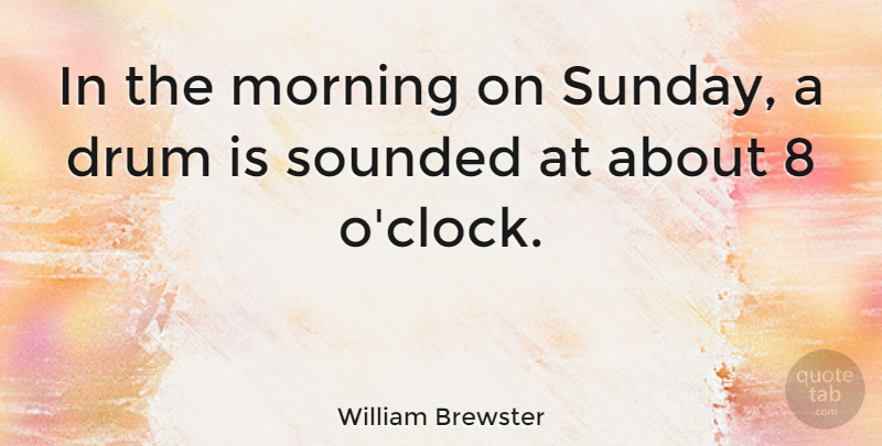 William Brewster Quote About English Musician, Morning: In The Morning On Sunday...