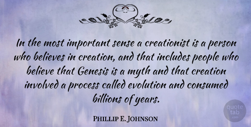 Phillip E. Johnson Quote About Believe, Years, People: In The Most Important Sense...