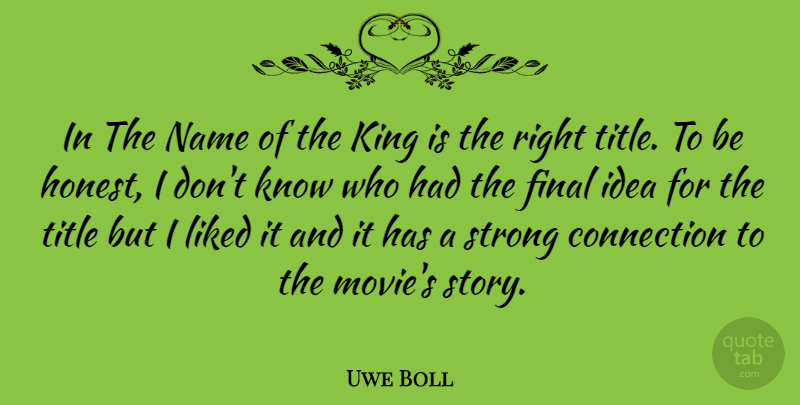 Uwe Boll Quote About Strong, Kings, Names: In The Name Of The...