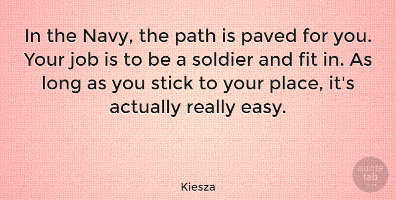 Kiesza Quote About Fit, Job, Paved, Stick: In The Navy The Path...