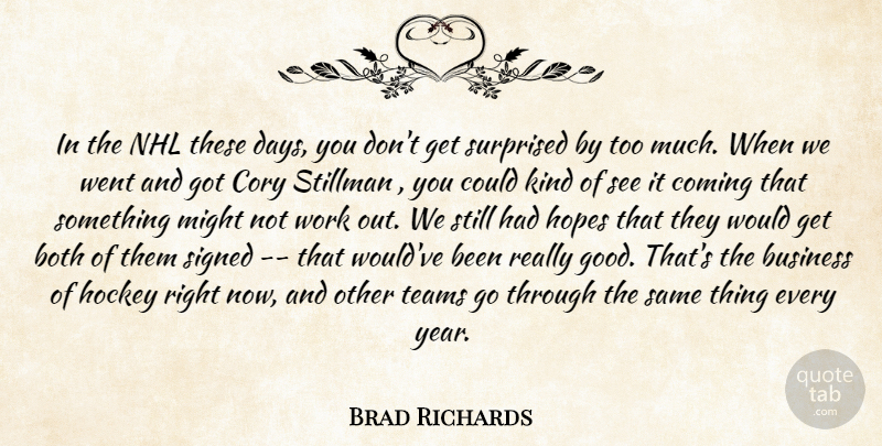 Brad Richards Quote About Both, Business, Coming, Hockey, Hopes: In The Nhl These Days...