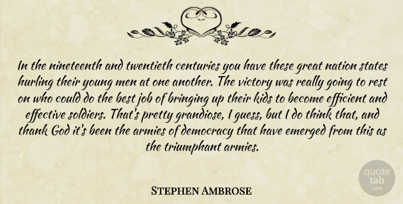Stephen Ambrose Quote About Jobs, War, Kids: In The Nineteenth And Twentieth...