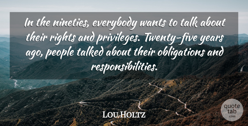 Lou Holtz Quote About Responsibility, Rights, Years: In The Nineties Everybody Wants...