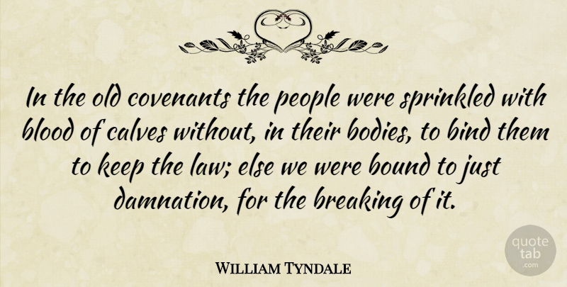 William Tyndale Quote About Blood, Law, People: In The Old Covenants The...