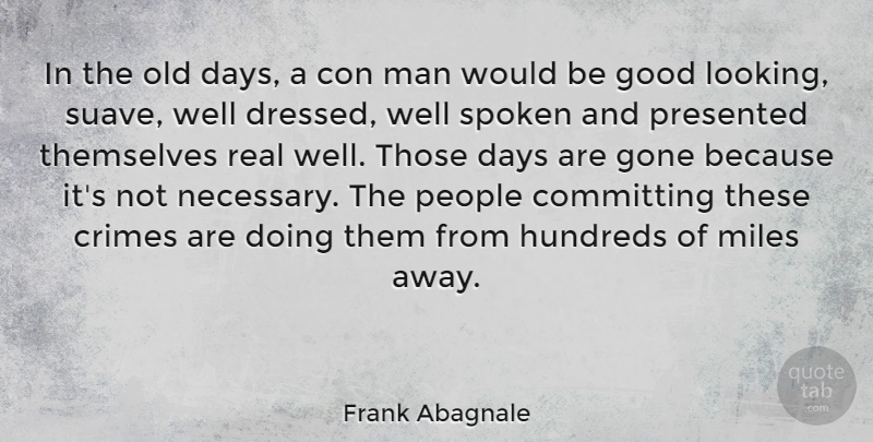 Frank Abagnale Quote About Real, Men, People: In The Old Days A...