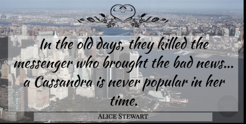 Alice Stewart Quote About Science, Biographies, Messengers: In The Old Days They...