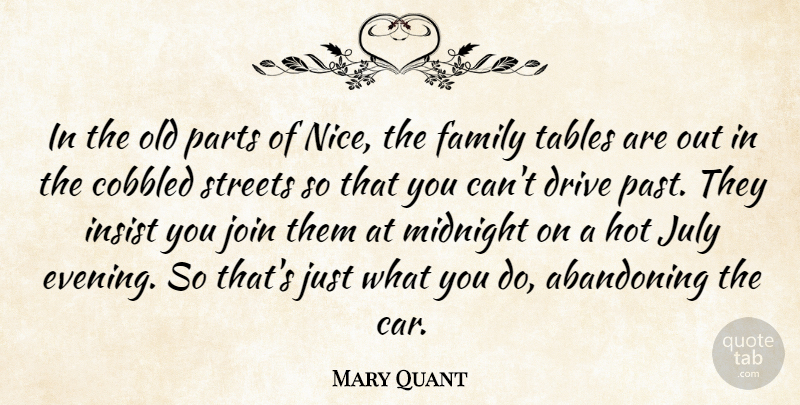 Mary Quant Quote About Abandoning, Car, Drive, Family, Hot: In The Old Parts Of...