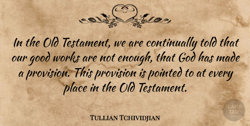 Tullian Tchividjian Quote About Enough, Old Testament, Good Work: In The Old Testament We...