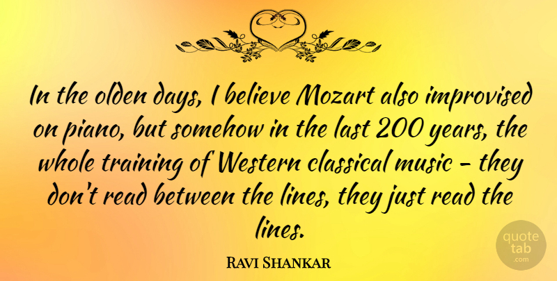 Ravi Shankar Quote About Believe, Classical, Improvised, Last, Mozart: In The Olden Days I...