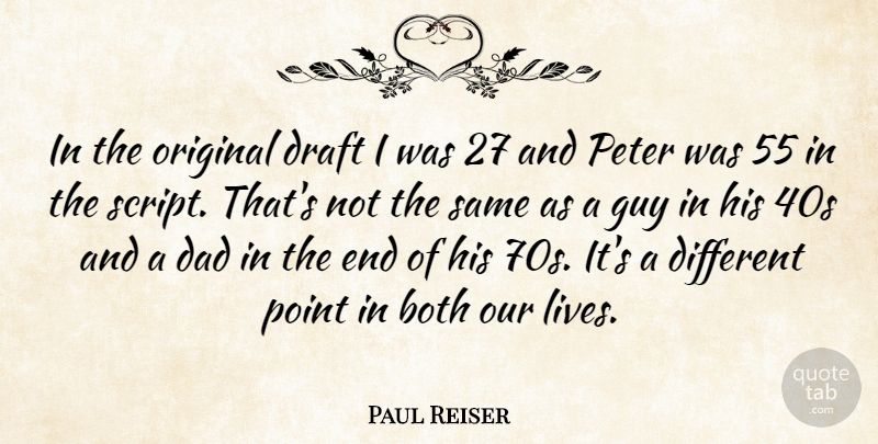 Paul Reiser Quote About Dad, Guy, Scripts: In The Original Draft I...