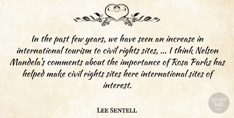 Lee Sentell Quote About Civil, Comments, Few, Helped, Importance: In The Past Few Years...