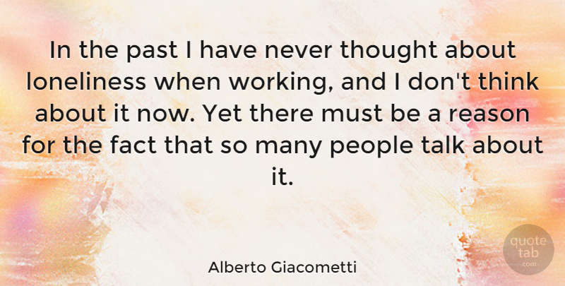 Alberto Giacometti Quote About Loneliness, Past, Thinking: In The Past I Have...