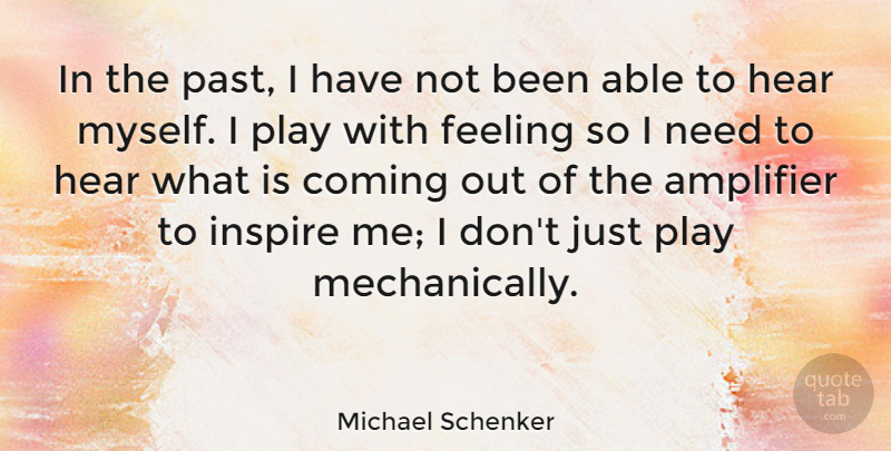 Michael Schenker Quote About Amplifier, Coming, Hear: In The Past I Have...