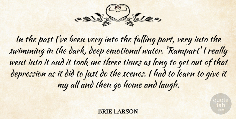 Brie Larson Quote About Fall, Home, Dark: In The Past Ive Been...