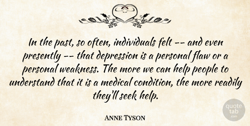 Anne Tyson Quote About Depression, Felt, Flaw, Help, Medical: In The Past So Often...